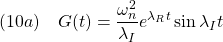 \displaystyle{(10a)\quad G(t)=\frac{\omega_n^2}{\lambda_I}e^{\lambda_Rt}\sin\lambda_I t}