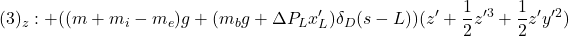 \displaystyle{(3)_z:+((m+m_i-m_e)g+(m_bg+\Delta P_L x_L')\delta_D(s-L))(z'+{1\over 2}z'^3+{1\over 2}z'y'^2) }