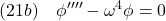 \displaystyle{(21b)\quad \phi'''' -\omega^4\phi =0 }