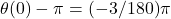 \theta(0)-\pi=(-3/180)\pi