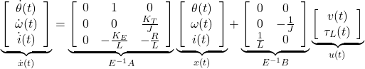 \begin{equation*} \underbrace{ \left[\begin{array}{c} \dot{\theta}(t) \\ \dot{\omega}(t) \\ \dot{i}(t) \end{array}\right] }_{\dot{x}(t)} = \underbrace{ \left[\begin{array}{ccc} 0 & 1 & 0 \\ 0 & 0 & \frac{K_T}{J} \\ 0 & -\frac{K_E}{L} & -\frac{R}{L} \end{array}\right] }_{E^{-1}A} \underbrace{ \left[\begin{array}{c} \theta(t) \\ \omega(t) \\ i(t) \end{array}\right] }_{x(t)} + \underbrace{ \left[\begin{array}{cc} 0 & 0 \\ 0 & -\frac{1}{J} \\ \frac{1}{L} & 0 \end{array}\right] }_{E^{-1}B} \underbrace{ \left[\begin{array}{cc} v(t) \\ \tau_L(t) \end{array}\right] }_{u(t)} \end{equation*}