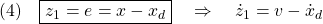 \displaystyle{(4)\quad \boxed{z_1=e=x-x_d}\quad\Rightarrow\quad\dot{z}_1=v-\dot{x}_d }