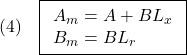 \displaystyle{(4)\quad \boxed{\begin{array}{l} A_m=A+BL_x\\ B_m=BL_r \end{array}} }