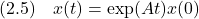 \displaystyle{(2.5)\quad x(t)=\exp(At)x(0) }