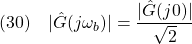 \displaystyle{(30)\quad |\hat{G}(j\omega_b)|=\frac{|\hat{G}(j0)|}{\sqrt{2}}}