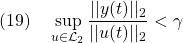 \displaystyle{(19)\quad \sup_{u\in{\cal L}_2}\frac{||y(t)||_2}{||u(t)||_2}<\gamma }