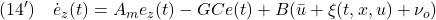 \displaystyle{(14')\quad \dot{e}_z(t)=A_me_z(t)-G Ce(t)+B(\bar{u}+\xi(t,x,u)+\nu_o) }