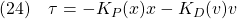 \displaystyle{(24)\quad  \tau=-K_P(x)x-K_D(v)v }