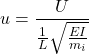 \displaystyle{u=\frac{U}{\frac{1}{L}\sqrt{\frac{EI}{m_i}}} }