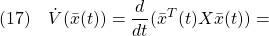 \displaystyle{(17)\quad \dot{V}(\bar{x}(t))=\frac{d}{dt}(\bar{x}^T(t)X\bar{x}(t))= }