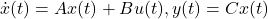 \dot{x}(t)=Ax(t)+Bu(t),y(t)=Cx(t)