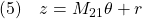 \displaystyle{(5)\quad z=M_{21}\theta+r}