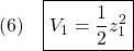 \displaystyle{(6)\quad \boxed{V_1=\frac{1}{2}z_1^2} }