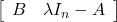 \left[\begin{array}{cc} B & \lambda I_n -A \end{array}\right]