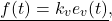 \begin{eqnarray*} \underline{f(t)=k_ve_v(t)}, \end{eqnarray*}