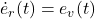 \dot{e}_r(t)=e_v(t)