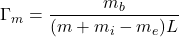 \displaystyle{\Gamma_m=\frac{m_b}{(m+m_i-m_e)L} }