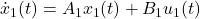 \dot x_1(t)=A_1x_1(t)+B_1u_1(t)