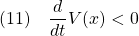 \displaystyle{(11)\quad \frac{d}{dt}V(x)<0 }