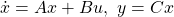 \dot{x}=Ax+Bu,\ y=Cx