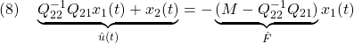 \displaystyle{(8)\quad \underbrace{Q_{22}^{-1}Q_{21}x_1(t) +x_2(t)}_{\hat{u}(t)}=-\underbrace{(M-Q_{22}^{-1}Q_{21})}_{\hat{F}}x_1(t)}