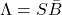 \Lambda=S\bar{B}