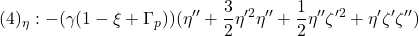 \displaystyle{(4)_\eta: -(\gamma(1-\xi+\Gamma_p) )(\eta''+{3\over 2}\eta'^2\eta''+{1\over 2}\eta''\zeta'^2+\eta'\zeta'\zeta'')}