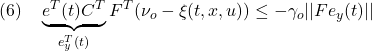 \displaystyle{(6)\quad \underbrace{e^T(t)C^T}_{e_y^T(t)}F^T(\nu_o-\xi(t,x,u))\le -\gamma_o||Fe_y(t)|| }