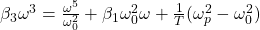 \beta_3 \omega^3=\frac{\omega^5}{\omega_0^2}+\beta_1 \omega_0^2 \omega+\frac{1}{T}(\omega_p^2-\omega_0^2)