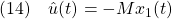 \displaystyle{(14)\quad \hat{u}(t)=-Mx_1(t) }