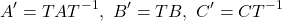 \begin{equation*} A'=TAT^{-1},\ B'=TB,\ C'=CT^{-1} \end{equation*}