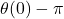 \theta(0)-\pi