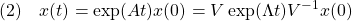 \displaystyle{(2)\quad x(t)=\exp(At)x(0)=V\exp(\Lambda t)V^{-1}x(0)}