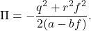 \begin{eqnarray*} \Pi=-\frac{q^2+r^2f^2}{2(a-bf)}. \end{eqnarray*}