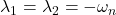 \lambda_1=\lambda_2=-\omega_n