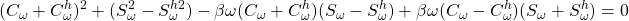 \displaystyle{(C_{\omega}+C^h_{\omega})^2+(S^2_{\omega}-S^{h2}_{\omega})-\beta\omega(C_{\omega}+C^h_{\omega})(S_{\omega}-S^h_{\omega})+\beta\omega(C_{\omega}-C^h_{\omega})(S_{\omega}+S^h_{\omega})=0}