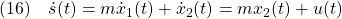 \displaystyle{(16)\quad \dot{s}(t)=m\dot{x}_1(t)+\dot{x}_2(t)=mx_2(t)+u(t) }