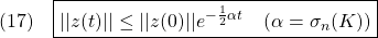 \displaystyle{(17)\quad  \boxed{||z(t)||\le ||z(0)||e^{-\frac{1}{2}\alpha t}\quad(\alpha=\sigma_n(K))} }