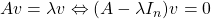 Av=\lambda v\Leftrightarrow (A-\lambda I_n)v=0