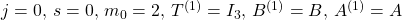 j=0,\,s=0,\,m_0=2,\,T^{(1)}=I_3,\,B^{(1)}=B,\,A^{(1)}=A