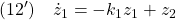 \displaystyle{(12')\quad \dot{z}_1=-k_1z_1+z_2 }