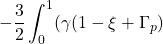 \displaystyle{-{3\over 2} \int_0^1 (\gamma(1-\xi+\Gamma_p)}