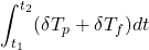 \displaystyle{\int_{t_1}^{t_2}(\delta T_p+\delta T_f)dt }