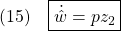 \displaystyle{(15)\quad \boxed{\dot{\hat{w}}=pz_2} }