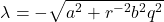 \begin{eqnarray*} \lambda=-\sqrt{a^2+r^{-2}b^2q^2} \end{eqnarray*}