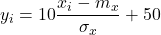 \displaystyle{y_i=10\frac{x_i-m_x}{\sigma_x}+50}