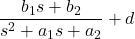 \displaystyle{ \frac{b_1s+b_2}{s^2+a_1s+a_2}+d }