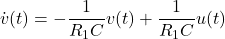 \begin{equation*} \dot{v}(t)=-\frac{1}{R_1C}v(t)+\frac{1}{R_1C}u(t) \end{equation*}