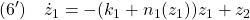 \displaystyle{(6')\quad \dot{z}_1=-(k_1+n_1(z_1))z_1+z_2 }