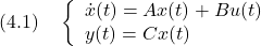 \displaystyle{(4.1)\quad \left\{\begin{array}{l} \dot{x}(t)=Ax(t)+Bu(t) \\ y(t)=Cx(t) \end{array}\right. }